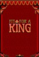 Fit For a King